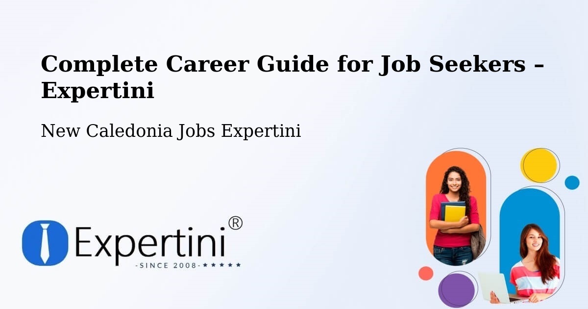 Career Guide for Job Seekers – Kuto - Kuto, New Caledonia Jobs Expertini