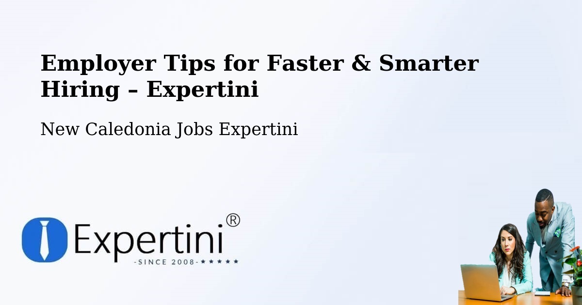 Employer Tips for Hiring & Recruitment – Kuto - Kuto, New Caledonia Jobs Expertini