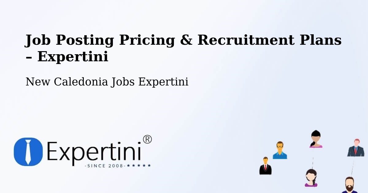 Job Posting Pricing & Recruitment Plans – Kuto - Kuto, New Caledonia Jobs Expertini